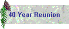 40 Year Reunion